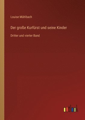 Louise Mühlbach - große Kurfürst und seine Kinder, Häftad
