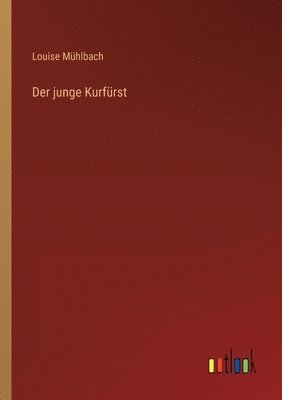 Louise Mühlbach - junge Kurfürst, Häftad