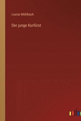 Louise Mühlbach - junge Kurfürst, Häftad