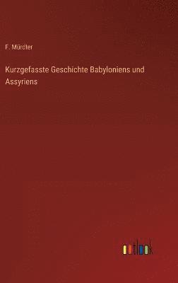 Kurzgefasste Geschichte Babyloniens und Assyriens 1