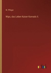 bokomslag Wipo, das Leben Kaiser Konrads II.