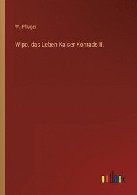 bokomslag Wipo, das Leben Kaiser Konrads II.