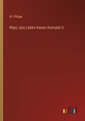 bokomslag Wipo, das Leben Kaiser Konrads II.