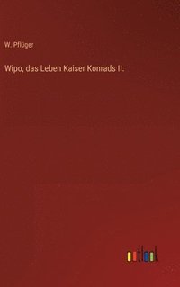 bokomslag Wipo, das Leben Kaiser Konrads II.