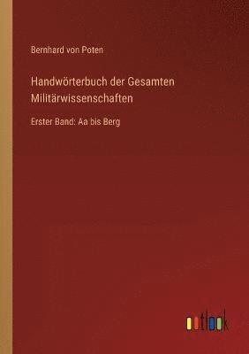 Bernhard Von Poten, Bernhard von Poten - Handwörterbuch der Gesamten Militärwissenschaften, Häftad
