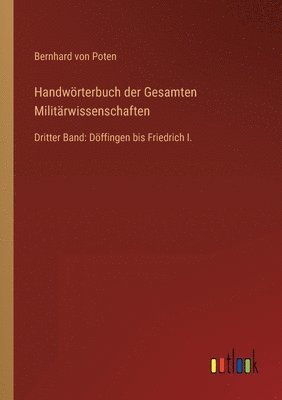 Bernhard Von Poten, Bernhard von Poten - Handwörterbuch der Gesamten Militärwissenschaften, Häftad