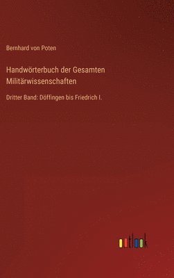 Bernhard Von Poten, Bernhard von Poten - Handwörterbuch der Gesamten Militärwissenschaften, Inbunden