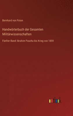 Bernhard Von Poten, Bernhard von Poten - Handwörterbuch der Gesamten Militärwissenschaften, Inbunden