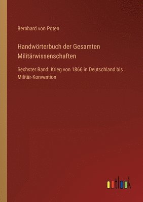 Bernhard Von Poten, Bernhard von Poten - Handwörterbuch der Gesamten Militärwissenschaften, Häftad