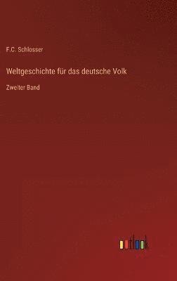 F C Schlosser, F. C. Schlosser, F.C. Schlosser - Weltgeschichte für das deutsche Volk, Inbunden