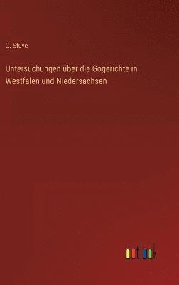 bokomslag Untersuchungen über die Gogerichte in Westfalen und Niedersachsen