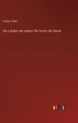 Länder am untern Rio bravo del Norte