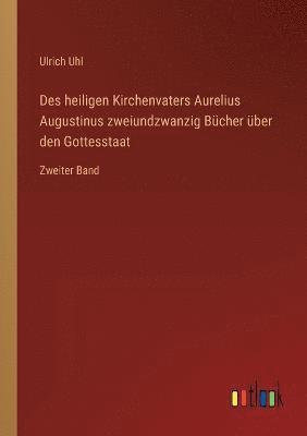 bokomslag Des heiligen Kirchenvaters Aurelius Augustinus zweiundzwanzig Bucher uber den Gottesstaat