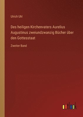 bokomslag Des heiligen Kirchenvaters Aurelius Augustinus zweiundzwanzig Bücher über den Gottesstaat