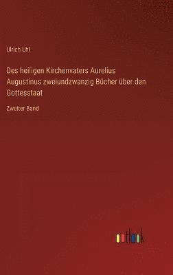 bokomslag Des heiligen Kirchenvaters Aurelius Augustinus zweiundzwanzig Bcher ber den Gottesstaat