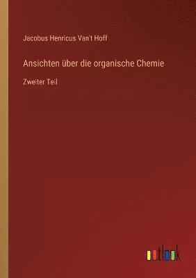 Ansichten uber die organische Chemie 1