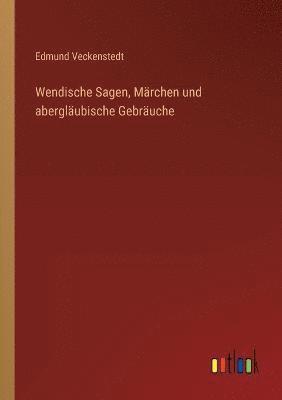 bokomslag Wendische Sagen, Märchen und abergläubische Gebräuche