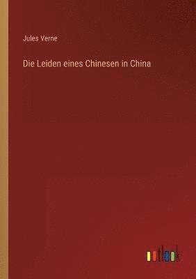 bokomslag Die Leiden eines Chinesen in China