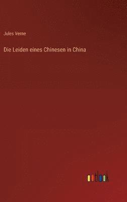 bokomslag Die Leiden eines Chinesen in China