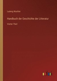 bokomslag Handbuch der Geschichte der Litteratur