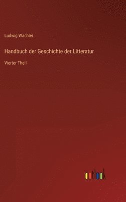 bokomslag Handbuch der Geschichte der Litteratur