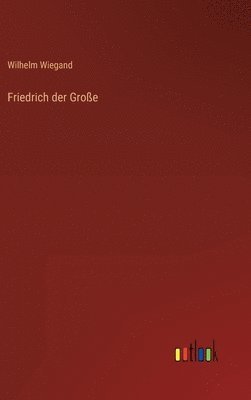 bokomslag Friedrich der Grosse