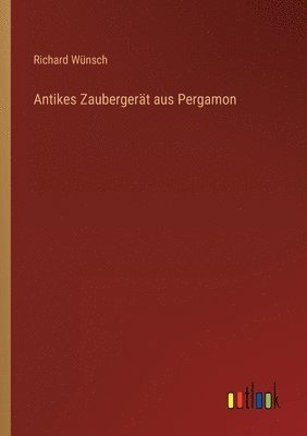 bokomslag Antikes Zaubergerat aus Pergamon