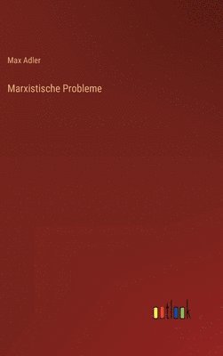 Max Adler - Marxistische Probleme, Inbunden