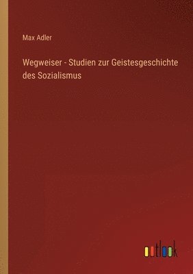 Wegweiser - Studien zur Geistesgeschichte des Sozialismus