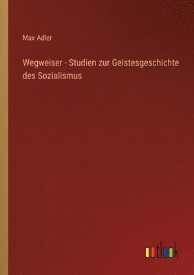 Wegweiser - Studien zur Geistesgeschichte des Sozialismus 1