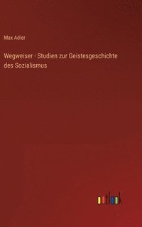 bokomslag Wegweiser - Studien zur Geistesgeschichte des Sozialismus