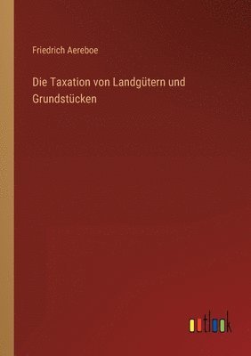 Die Taxation von Landgutern und Grundstucken 1