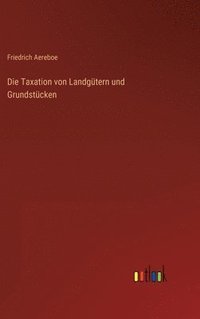 bokomslag Die Taxation von Landgtern und Grundstcken