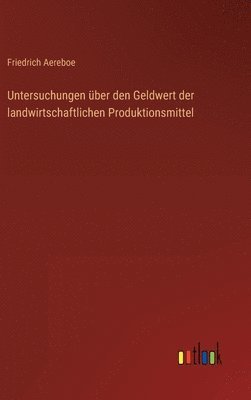 Untersuchungen ber den Geldwert der landwirtschaftlichen Produktionsmittel 1