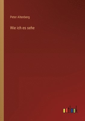 Peter Altenberg - Wie ich es sehe, Häftad