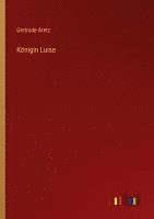 Gertrude Aretz - Königin Luise, Häftad