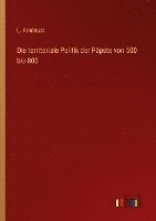 bokomslag territoriale Politik der Päpste von 500 bis 800