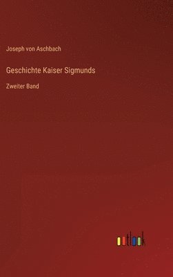 Geschichte Kaiser Sigmunds 1