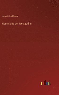 bokomslag Geschichte der Westgothen