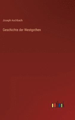 Geschichte der Westgothen 1