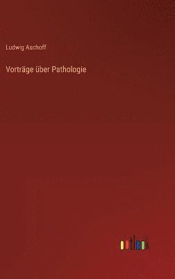 Ludwig Aschoff - Vorträge über Pathologie, Inbunden