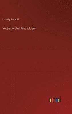 Vortrge ber Pathologie 1