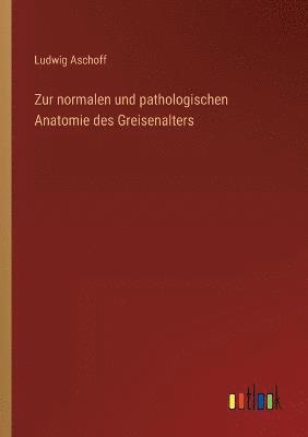 bokomslag Zur normalen und pathologischen Anatomie des Greisenalters
