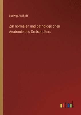 bokomslag Zur normalen und pathologischen Anatomie des Greisenalters