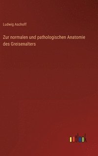 bokomslag Zur normalen und pathologischen Anatomie des Greisenalters