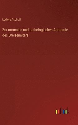 bokomslag Zur normalen und pathologischen Anatomie des Greisenalters