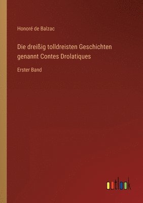 bokomslag Die dreissig tolldreisten Geschichten genannt Contes Drolatiques