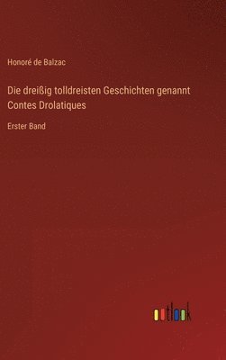 bokomslag Die dreissig tolldreisten Geschichten genannt Contes Drolatiques