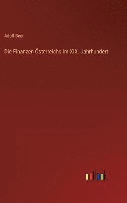 bokomslag Die Finanzen sterreichs im XIX. Jahrhundert