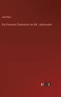 Adolf Beer - Finanzen Österreichs im XIX. Jahrhundert, Inbunden